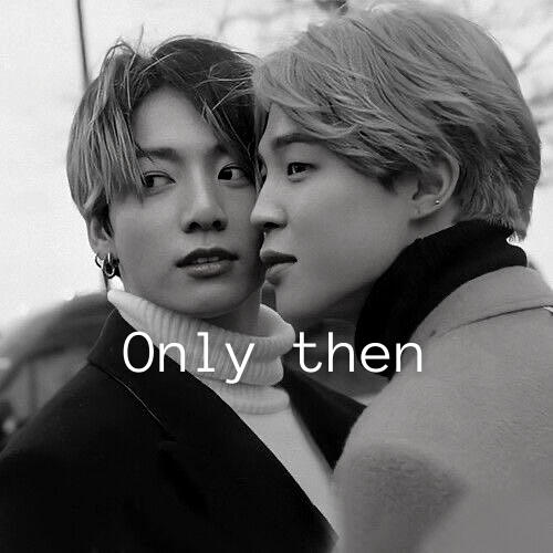 Only Then