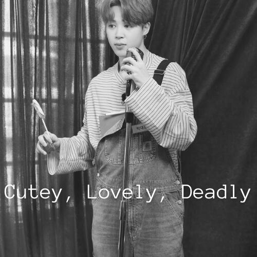 Cutey, Lovely, Deadly