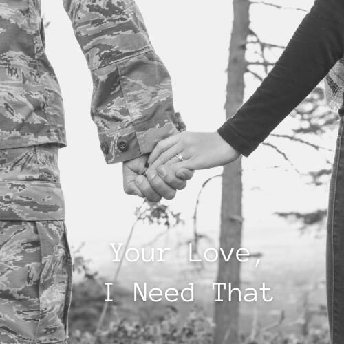 Your Love, I Need That