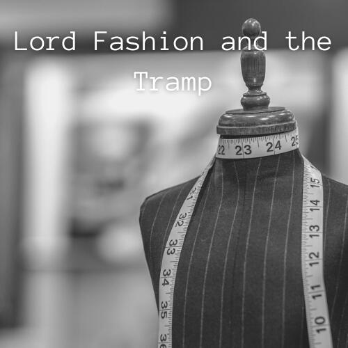 Lord Fashion and the Tramp