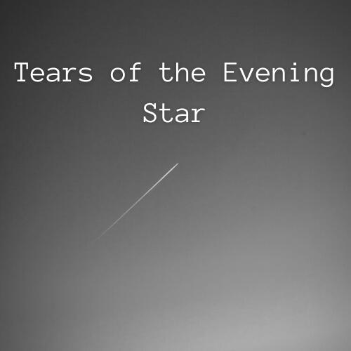 Tears of the Evening Star