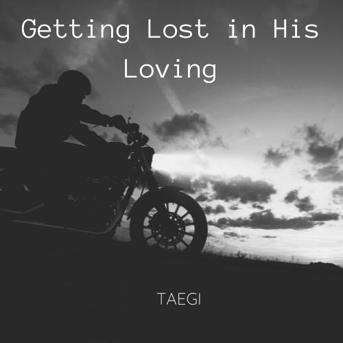 Getting Lost in His Loving