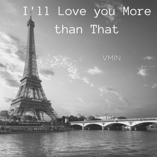 I&#39;ll Love you More than That