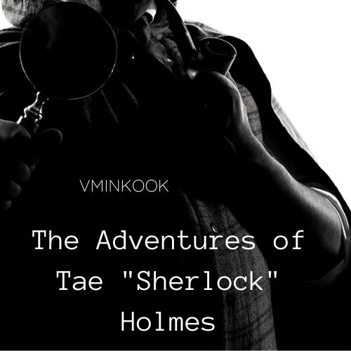 The Adventure of Tae Sherlock Holmes