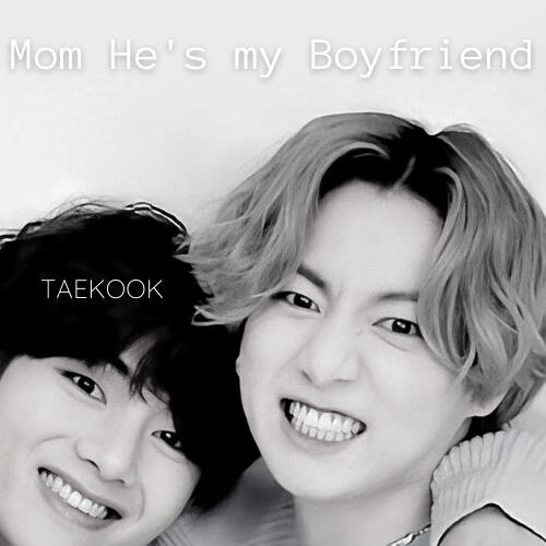 Mom, He&#39;s my Boyfriend